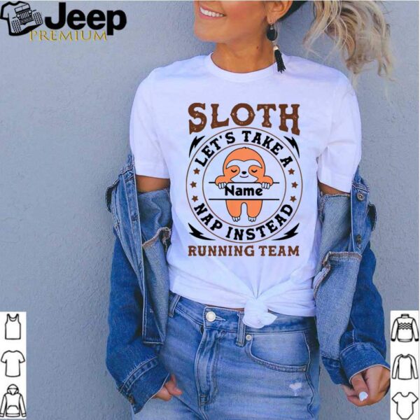 Sloth Lets Take A Name Nap Instead Running Team Stars hoodie, sweater, longsleeve, shirt v-neck, t-shirt
