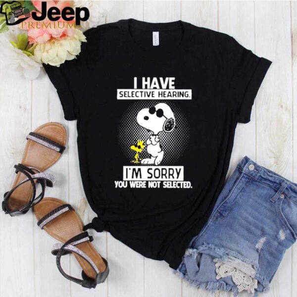 Snoopy and Woodstock I have selective hearing Im sorry you were not selected hoodie, sweater, longsleeve, shirt v-neck, t-shirt