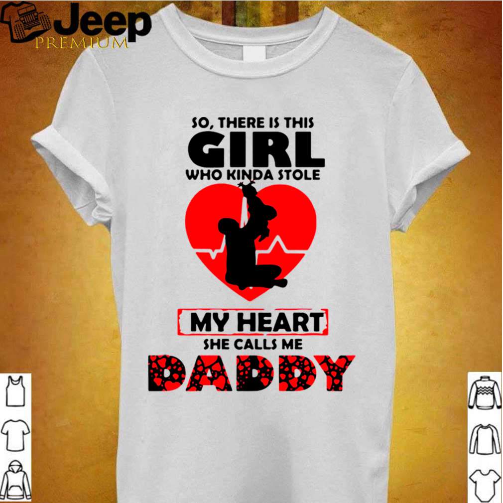 So There Is This Girl Who Kinda Stole My Heart She Calls Me Daddy shirt 2