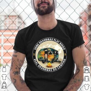 Some Grandmas Play Bingo Real Grandmas Go Camping shirt