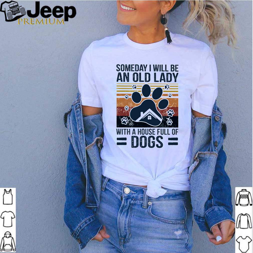 Someday I will be an old lady with a house full of dogs vintage shirt 2