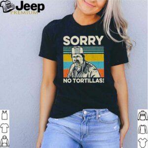 Sorry no tortillas blood in blood vintage shirt