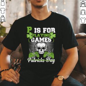 St. Patricks Day P Is For Playing Games Gamer T Shirt 1