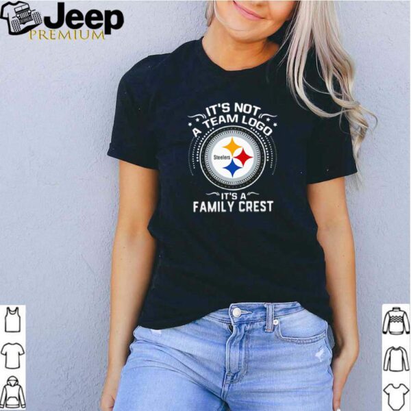 Steelers its not a team logo its a family crest hoodie, sweater, longsleeve, shirt v-neck, t-shirt