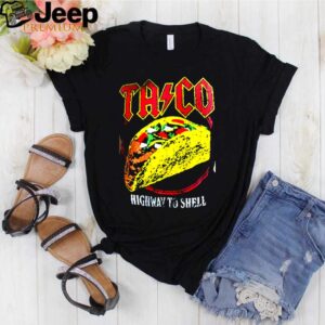 Taco highway to shell hoodie, sweater, longsleeve, shirt v-neck, t-shirt Shirt, hoodie, sweater, long sleeve and tank top