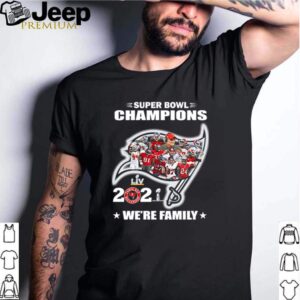 Tampa Bay Buccaneers Super Bowl Champions 2021 were family shirt