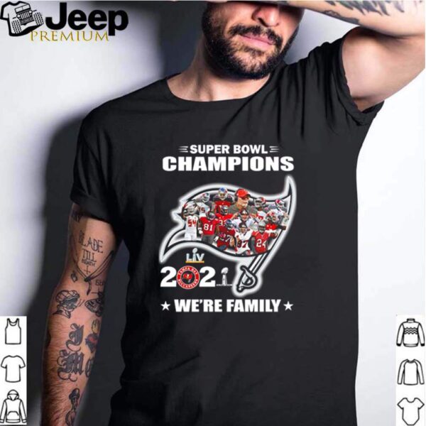 Tampa Bay Buccaneers Super Bowl Champions 2021 were family hoodie, sweater, longsleeve, shirt v-neck, t-shirt