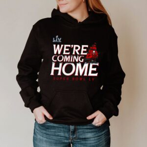 Tampa Bay Buccaneers we re coming here Super Bowl LV hoodie, sweater, longsleeve, shirt v-neck, t-shirt 3
