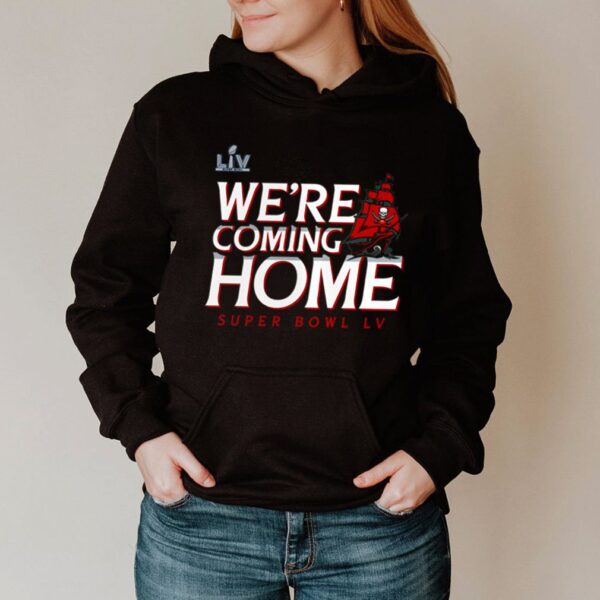 Tampa Bay Buccaneers we_re coming here Super Bowl LV hoodie, sweater, longsleeve, shirt v-neck, t-shirt