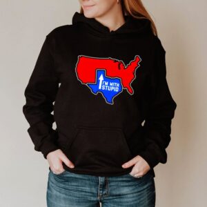 Texas USA map Im with stupid hoodie, sweater, longsleeve, shirt v-neck, t-shirt 3
