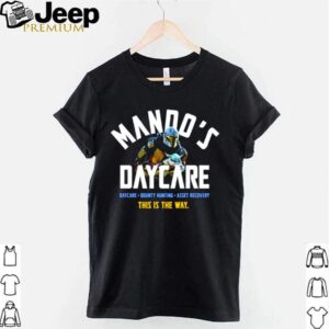 The Mandalorian Mandos daycare this is the way shirt 3 Shirt, hoodie, sweater, long sleeve and tank top