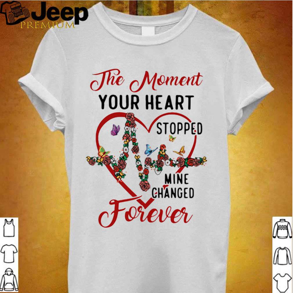 The Moment Your Heart Stopped Mine Change Forever Flowers Butterflies shirt 2