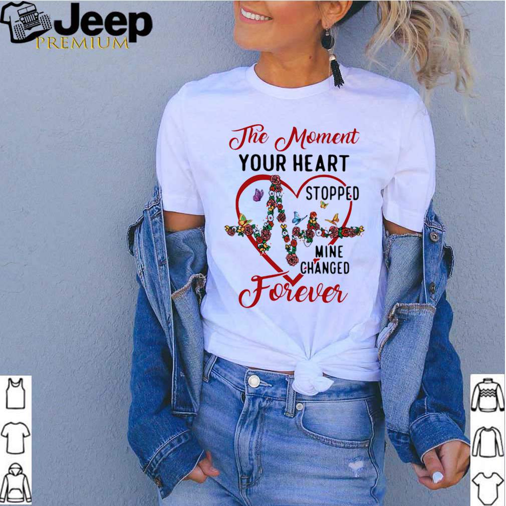 The Moment Your Heart Stopped Mine Change Forever Flowers Butterflies shirt 3