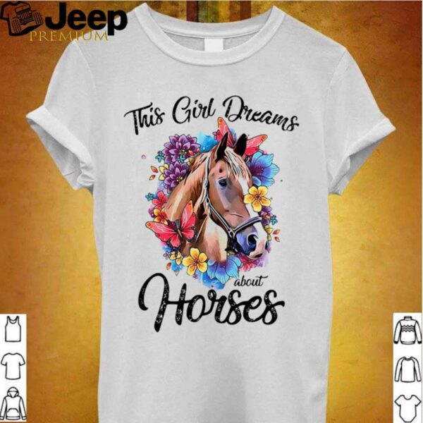 This Girl Dreams About Horses shirt