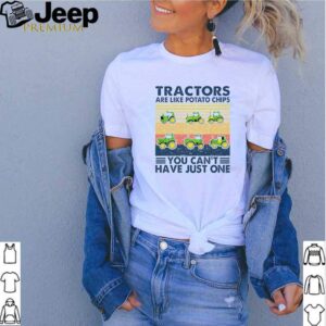 Tractors are like potato chips you cant have just one vintage hoodie, sweater, longsleeve, shirt v-neck, t-shirt 2 Shirt, hoodie, sweater, long sleeve and tank top