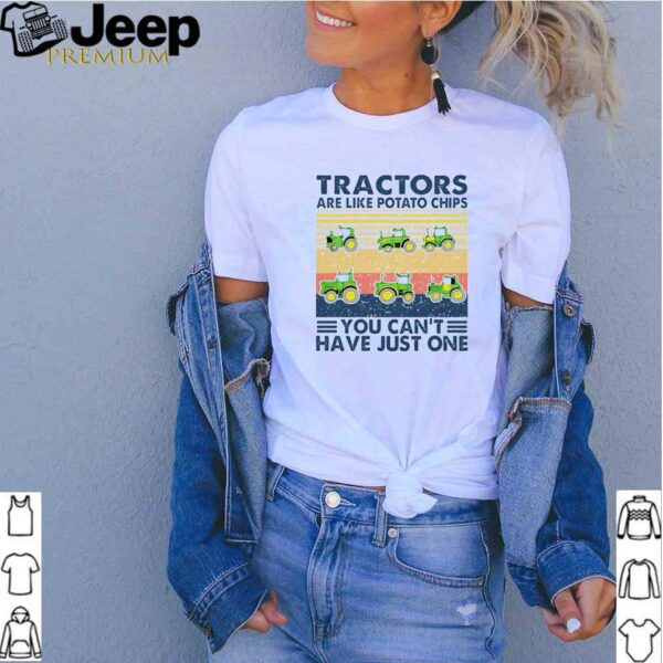 Tractors are like potato chips you cant have just one vintage hoodie, sweater, longsleeve, shirt v-neck, t-shirt