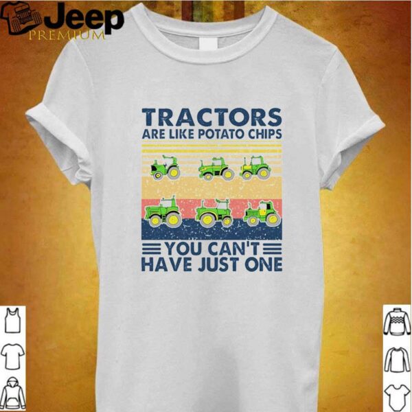 Tractors are like potato chips you cant have just one vintage hoodie, sweater, longsleeve, shirt v-neck, t-shirt