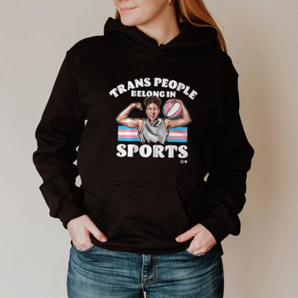 Trans people belong in sports hoodie, sweater, longsleeve, shirt v-neck, t-shirt