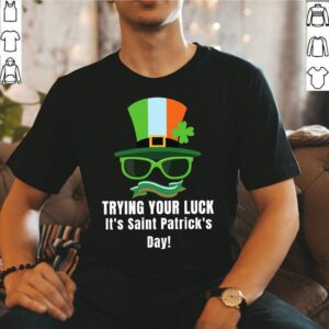 Trying your Luck Saint Patricks Day T Shirt 1