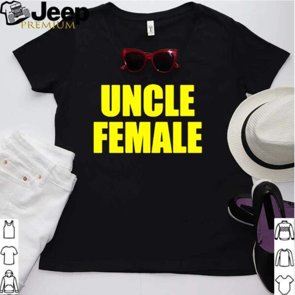 Uncle female hoodie, sweater, longsleeve, shirt v-neck, t-shirt