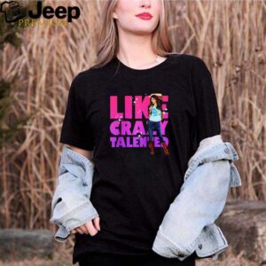 Victorious Like crazy tallented shirt