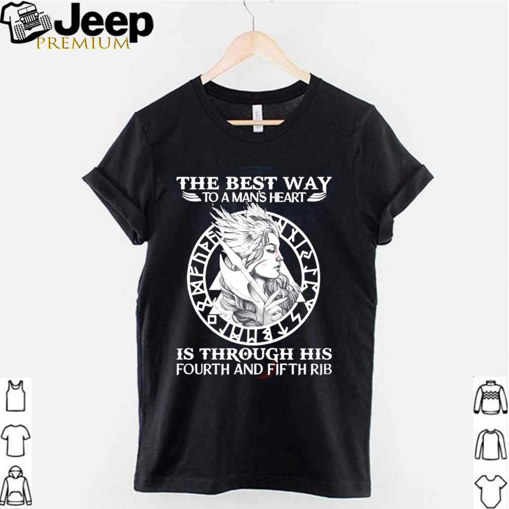 Viking the best way to a mans heart is through his fourth and fifth rib shirt 1 2