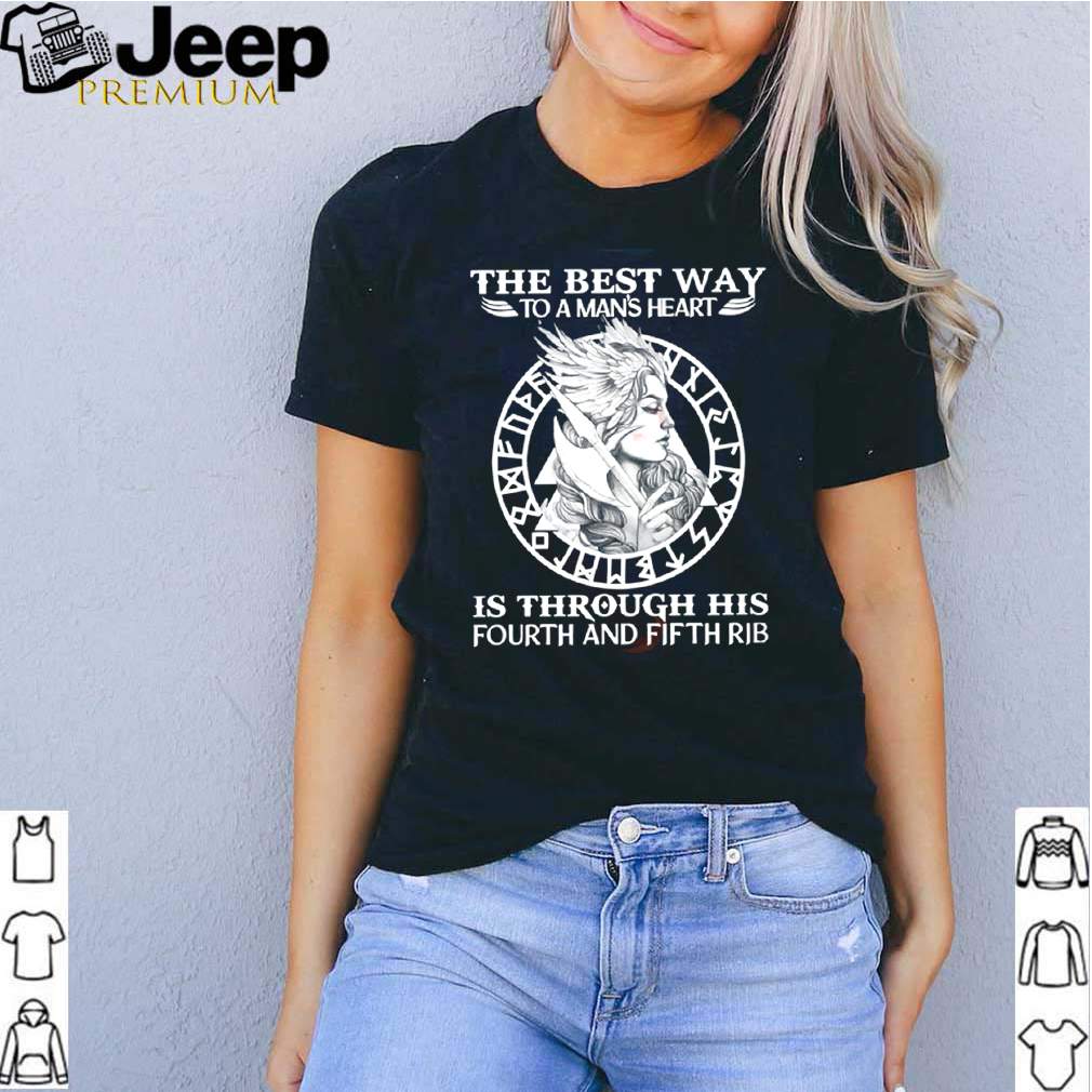 Viking the best way to a mans heart is through his fourth and fifth rib shirt 1 3