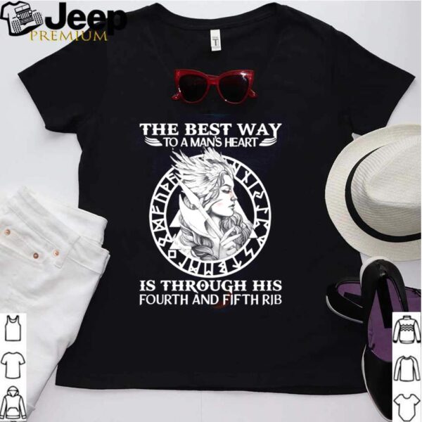 Viking the best way to a mans heart is through his fourth and fifth rib shirt