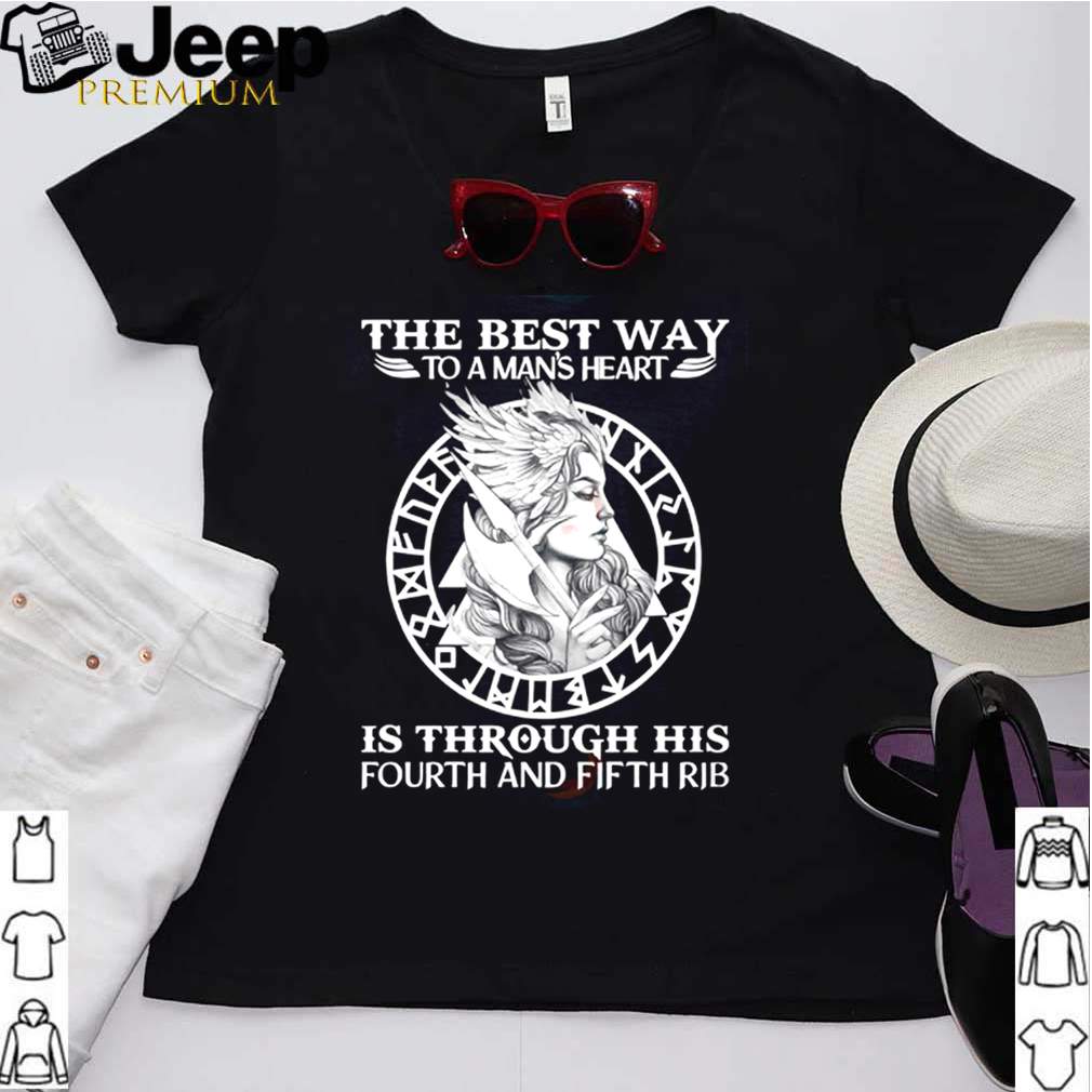 Viking the best way to a mans heart is through his fourth and fifth rib shirt 1 hoodie, sweater, longsleeve, v-neck t-shirt