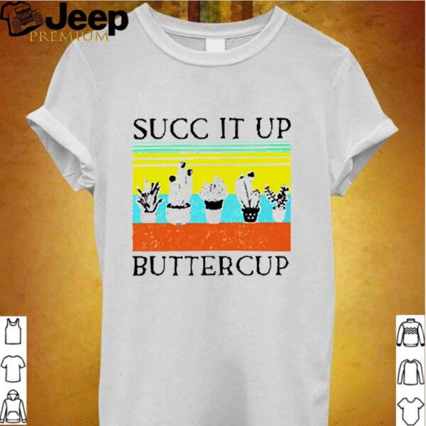 Vintage succ it up buttercup succulents hoodie, sweater, longsleeve, shirt v-neck, t-shirt