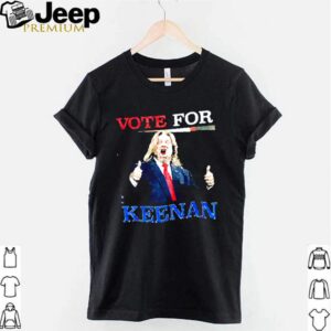 Vote for Keenan hoodie, sweater, longsleeve, shirt v-neck, t-shirt 2 Shirt, hoodie, sweater, long sleeve and tank top