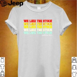 We like the stock wall street bets hoodie, sweater, longsleeve, shirt v-neck, t-shirt Shirt, hoodie, sweater, long sleeve and tank top