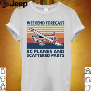 Weekend Forecast RC Planes And Scattered Parts Vintage hoodie, sweater, longsleeve, shirt v-neck, t-shirt