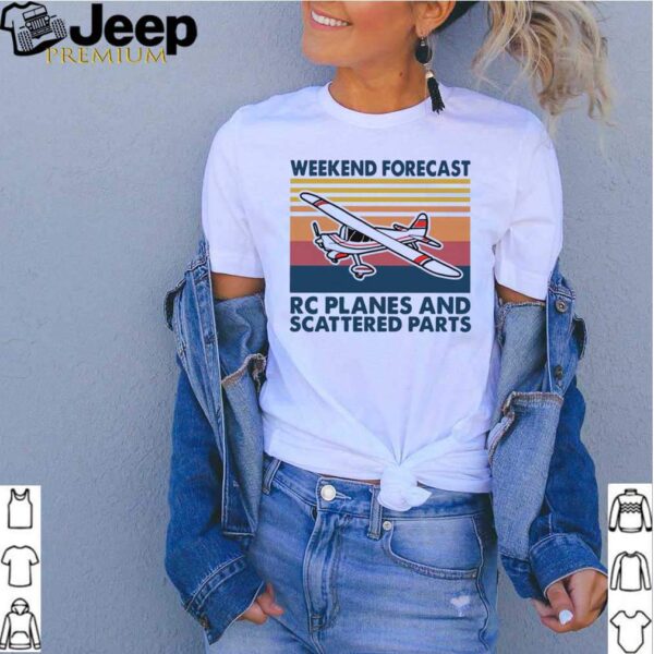 Weekend Forecast RC Planes And Scattered Parts Vintage hoodie, sweater, longsleeve, shirt v-neck, t-shirts