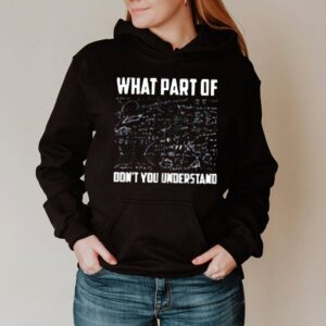 What part of dont you understand hoodie, sweater, longsleeve, shirt v-neck, t-shirt (3)