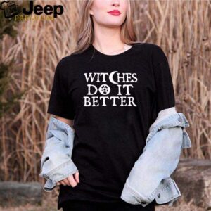 Witches Do It Better Shirt 2 Shirt, hoodie, sweater, long sleeve and tank top