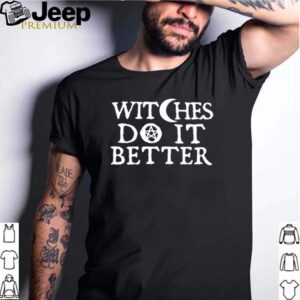 Witches Do It Better Shirt