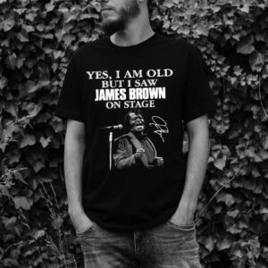 Yes I am old but I saw James Brown on stage signature shirt