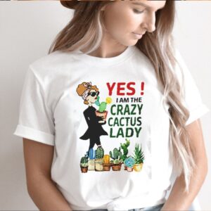 Yes I am the crazy cactus lady hoodie, sweater, longsleeve, shirt v-neck, t-shirt