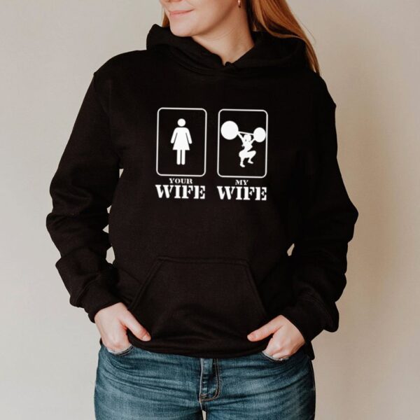 Your wife my wife workout hoodie, sweater, longsleeve, shirt v-neck, t-shirt