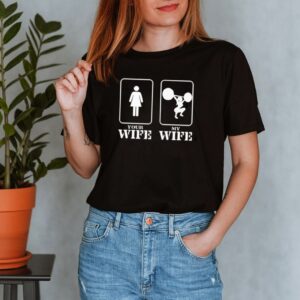 Your wife my wife workout shirt