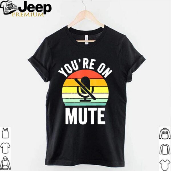 Youre on mute vintage hoodie, sweater, longsleeve, shirt v-neck, t-shirt