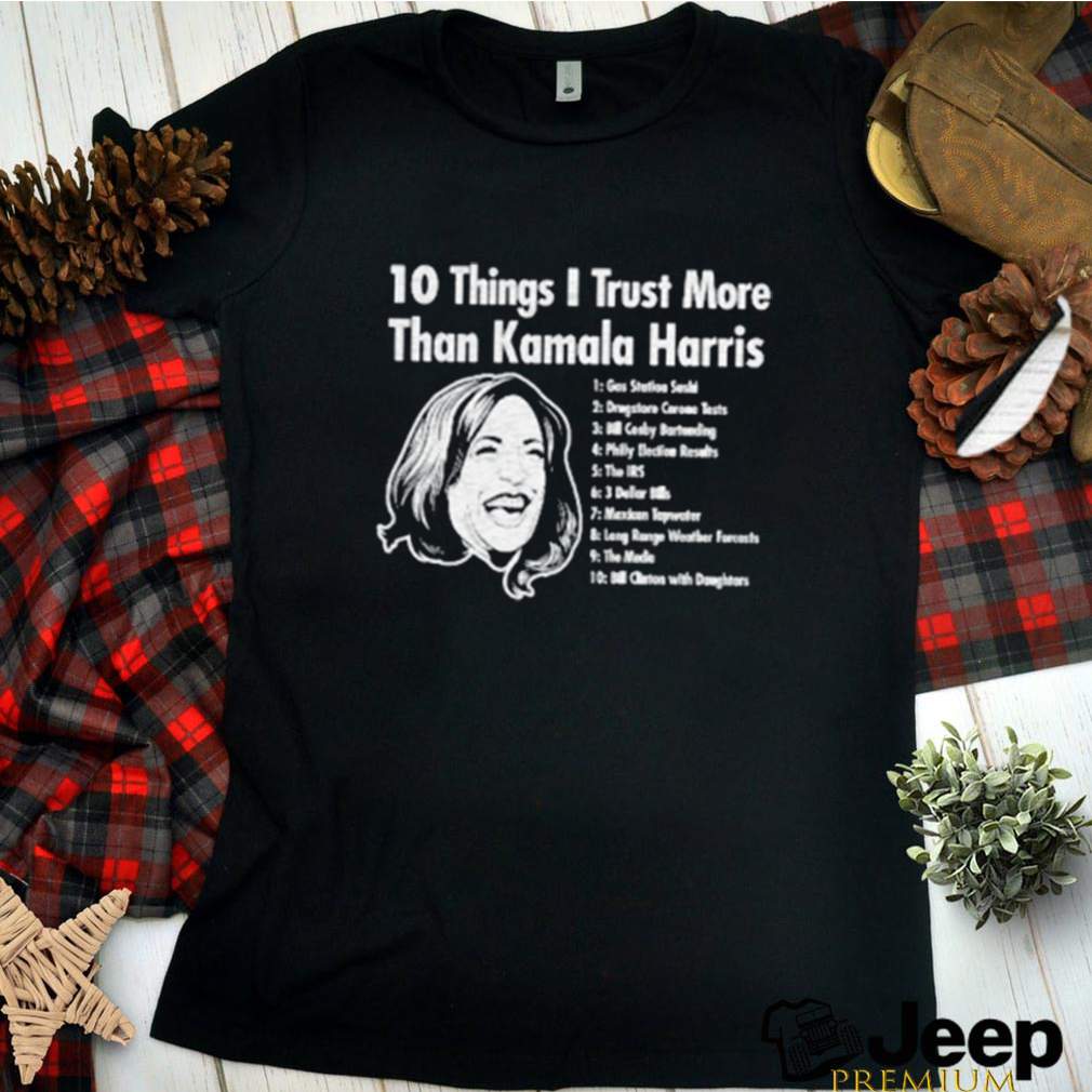10 Things i trust more than kamala harris shirt 1 2