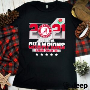 2021 Alabama Crimson Tide Rose Bowl Champions hoodie, sweater, longsleeve, shirt v-neck, t-shirt