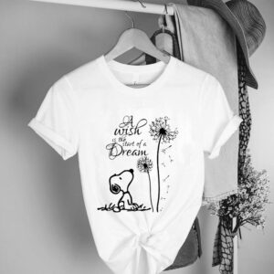 A Wish Is The Start Of A Dream Snooy Dandelion Shirt