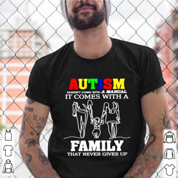 Autism doesnt come with a manunal It comes with a family that never gives up hoodie, sweater, longsleeve, shirt v-neck, t-shirt