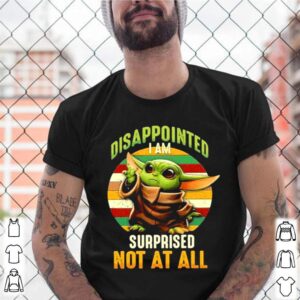 Baby Yoda disappointed I am surprised not all vintage shirt