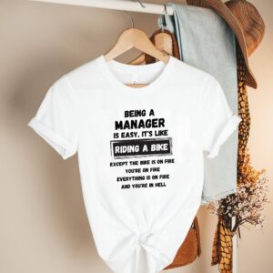 Being A Manager Is Easy Its Like Riding A Bike T Shirt 2 Shirt, hoodie, sweater, long sleeve and tank top