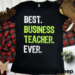 Best Business Teacher Ever shirt