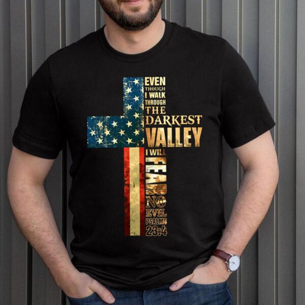 Best Faith Cross American Flag Shirt Walk Through Darkest Valley Veteran Memorial T-Shirt